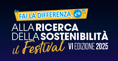 FAI LA DIFFERENZA C’E' ... IL FESTIVAL DELLA SOSTENIBILITA